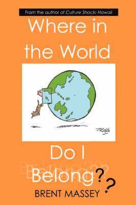 Brent, Massey, Brent Massey - Where in the World Do I Belong??, Häftad