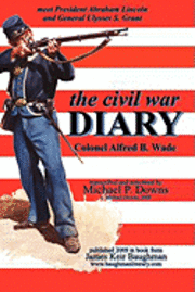bokomslag The civil war DIARY Col Alfred B. Wade