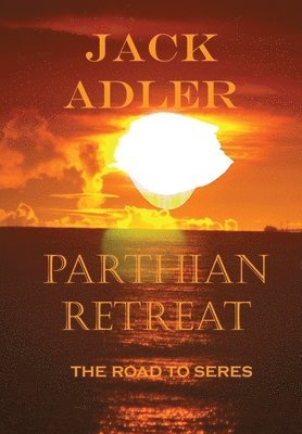 Parthian Retreat, the Road to Seres 1