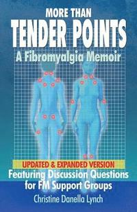 bokomslag More Than Tender Points: A Fibromyalgia Memoir Featuring Discussion Questions for FM Support Groups