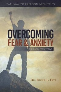bokomslag Overcoming Fear & Anxiety