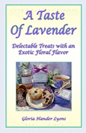 bokomslag A Taste Of Lavender: Delectable Treats With An Exotic Floral Flavor