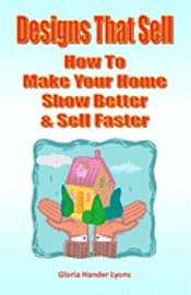 bokomslag Designs That Sell: How To Make Your Home Show Better & Sell Faster