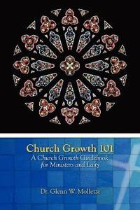 bokomslag Church Growth 101 A Church Growth Guidebook for Ministers and Laity