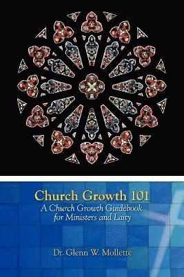 bokomslag Church Growth 101 A Church Growth Guidebook for Ministers and Laity