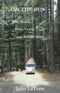 bokomslag On The Bus: Four Buses, Forty Years, and 400,000 Miles