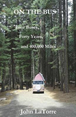 On The Bus: Four Buses, Forty Years, and 400,000 Miles 1