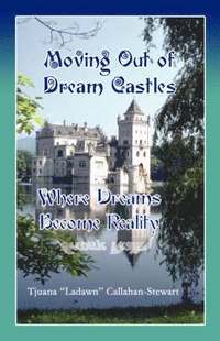 bokomslag Moving Out of Dream Castles...Where Dreams Become Reality