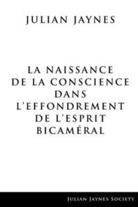 bokomslag La Naissance de la Conscience dans L'Effondrement de L'Esprit Bicamral