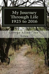 bokomslag My Journey Through Life: 1925 to 2016