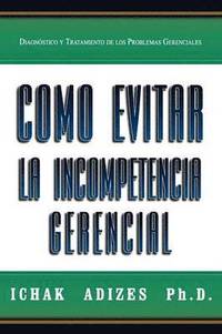 bokomslag Como Evitar La Incompetencia Gerencial [How To Solve The Mismanagement Crisis - Spanish Edition]