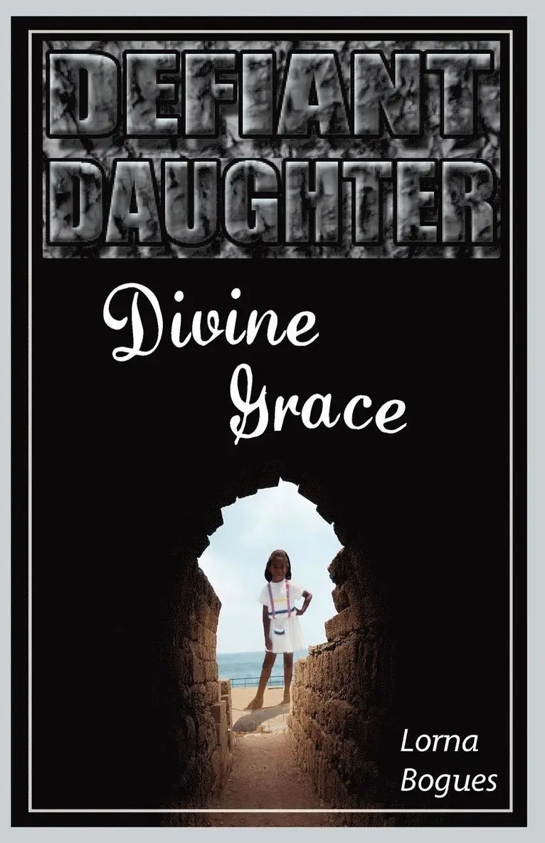 Lorna Bogues - Defiant Daughter, Divine Grace, Häftad. Tillgänglighet: Lägg i varukorg