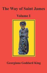 bokomslag The Way of Saint James, Volume I