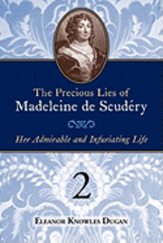 bokomslag The Precious Lies of Madeleine de Scudry: Her Admirable and Infuriating Life. Book 2