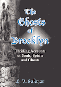 bokomslag The Ghosts of Brooklyn: Thrilling Accounts of Souls, Spirits and Ghosts