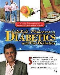 bokomslag Lifestyle Makeover for Diabetics and Pre-Diabetics: 5 Lifesaving Action Steps You Must Take Now to Prevent, Manage or Reverse Diabetes and its Deadly