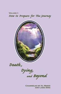 bokomslag Death, Dying, And Beyond: How To Prepare For The Journey