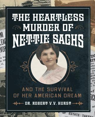 The Heartless Murder of Nettie Sachs: And the Survival of Her American Dream 1