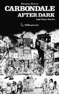 bokomslag Carbondale After Dark And Other Stories: Expanded Edition