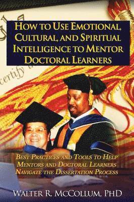 Dr Walter McCollum - How to Use Emotional Intelligence, Cultural Intelligence and Spiritual Intelligence to Mentor Doctoral Learners, Häftad