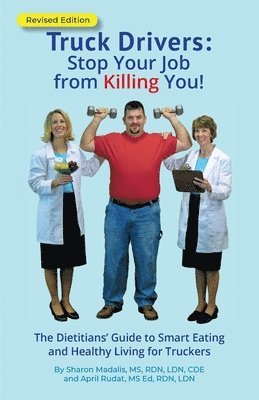 Truck Drivers Stop Your Job from Killing You! Revised Edition 1