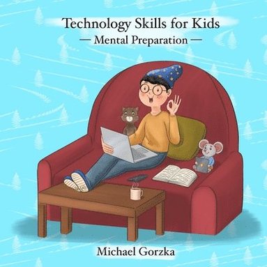 bokomslag Technology Skills for Kids: Mental Preparation