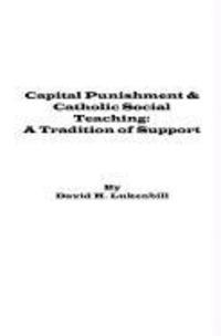 Capital Punishment & Catholic Social Teaching: A Tradition of Support 1