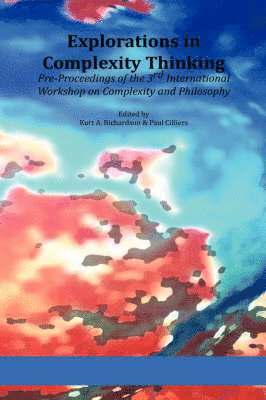 Paul, Cilliers, Paul Cilliers, A Richardson, Kurt, Kurt A. Richardson - Explorations in Complexity Thinking, Inbunden