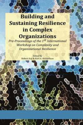 Building and Sustaining Resilience in Complex Organizations 1