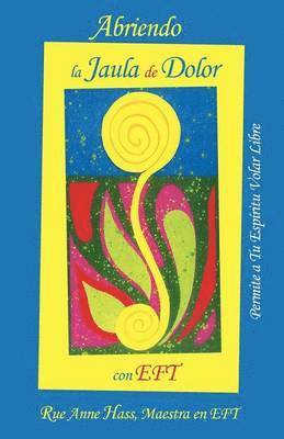 Abriendo La Jaula De Dolor Con Eft