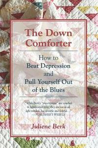 bokomslag The Down Comforter: How to Beat Depression and Pull Yourself Out of the Blues