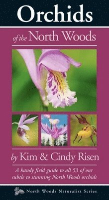 Kim and Cindy Risen - Orchids of the North Woods, Häftad