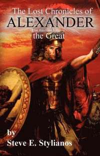 bokomslag The Lost Chronicles of Alexander the Great Revised Edition
