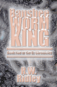 bokomslag Banshee Worm King: Book Five of the Oz Chronicles