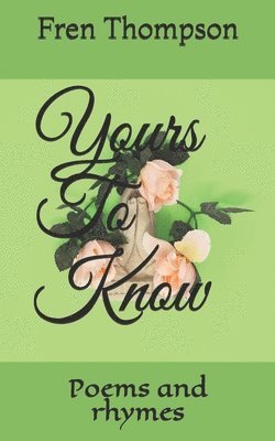 Yours To Know: Poems and rhymes 1