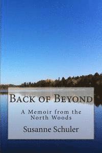 bokomslag Back of Beyond: A Memoir of the North Woods