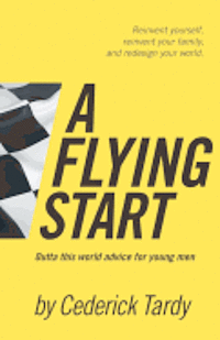 bokomslag A Flying Start: Outta This World Advice for Young Men
