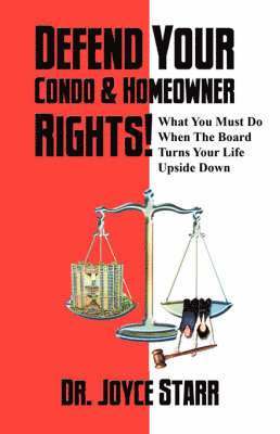 Defend Your Condo & Homeowner Rights! What You Must Do When the Board Turns Your Life Upside Down 1