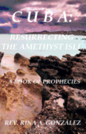 bokomslag Cuba: Resurrecting the Amethyst Isle: A Book of Prophecies