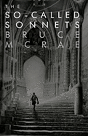 Bruce McRae - The So-Called Sonnets, Häftad