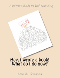 bokomslag Hey, I wrote a book! What do I do now?: A Writer's Guide to Self-Publishing