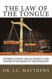 bokomslag The Law of the Tongue: Understanding the Authority and Power of Speaking in the Kingdom