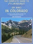 bokomslag The Complete Guide to Climbing (by Bike) in Colorado: A Guide to Cycling Climbing and the Most Difficult Hill Climbs in Colorado