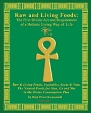 bokomslag Raw And Living Foods: The First Divine Act And Requirement Of A Holistic Living Way Of Life: Raw & Living Fruits, Vegetables, Seeds & Nuts.