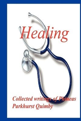 Phineas Parkhurst Quimby - Healing, Häftad