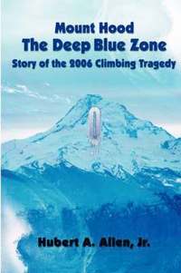 bokomslag Mount Hood The Deep Blue Zone Story of the 2006 Climbing Tragedy