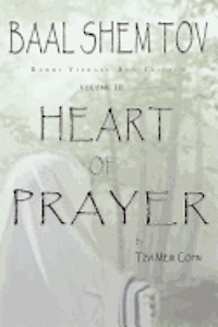 bokomslag Baal Shem Tov Heart of Prayer: Treatise on Chassidic Supplication