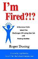 bokomslag I'm Fired?!?: A Business Fable about the Challenges of Losing One Job and Finding Another