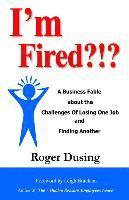 Roger Dusing - I'm Fired?!?: A Business Fable about the Challenges of Losing One Job and Finding Another, Häftad. Tillgänglighet: Lägg i varukorg