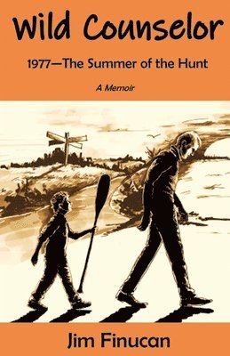 Jim Finucan - Wild Counselor: 1977--The Summer of the Hunt, Häftad. Tillgänglighet: Lägg i varukorg